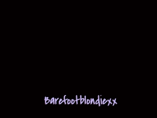 Barefootblondiexx